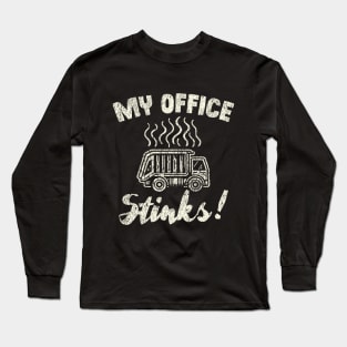 My Office Stinks Garbage Truck Driver Long Sleeve T-Shirt